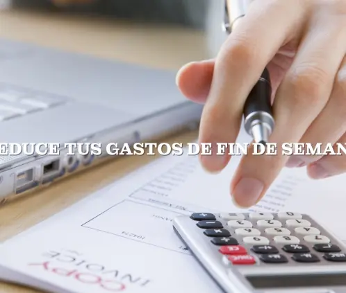 Reduce gastos de fin de semana. Canva Images. Reduce gastos de fin de semana. Canva Images.